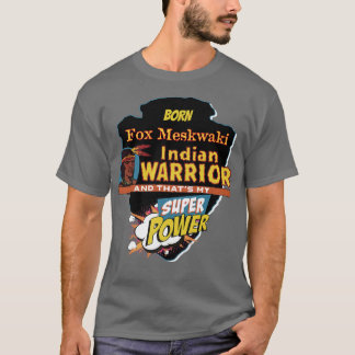 T-shirt Fo Meskwaki Amérindien Né Avec Super
