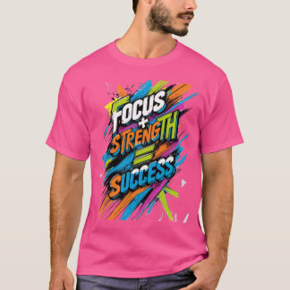 T-shirt Focus + Force = Réussite