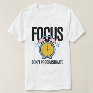 T-shirt Focus Ne pas Procrastiner l'inspiration