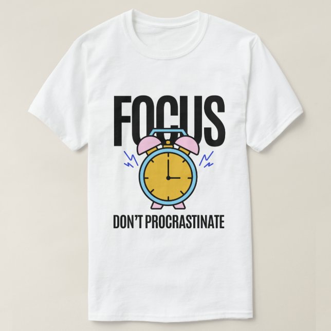 T-shirt Focus Ne pas Procrastiner l'inspiration (Design devant)