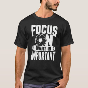 T-shirt Focus Sur Ce Qui Est Important Photographe Caméra