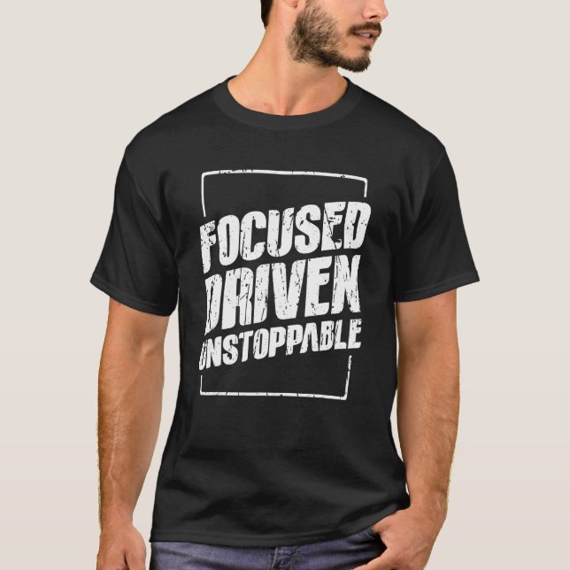 T-shirt Focused driven unstoppable  Office (Devant)