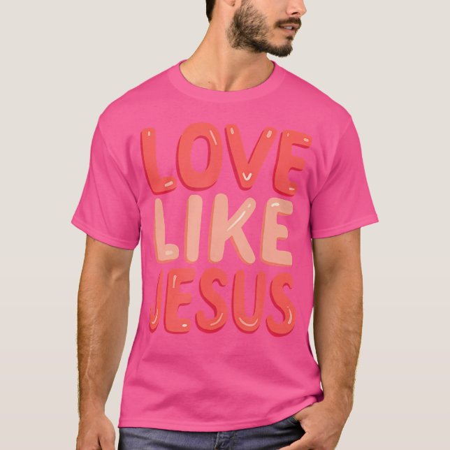 T-shirt Foi chrétienne Amour comme Jésus (Devant)