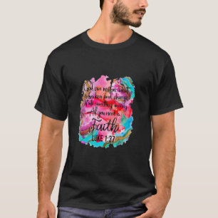 T-shirt Foi chrétienne Dieu peut restaurer ce qui est bris
