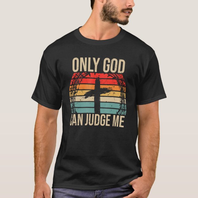 T-shirt Foi chrétienne Dieu seul peut me juger (Devant)