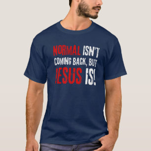 T-shirt Foi chrétienne drôle, la normale ne revient pas