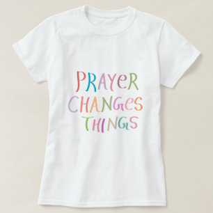 T-shirt Foi chrétienne : Jésus - La prière change les chos