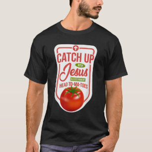 T-shirt Foi chrétienne Ketchup rattraper Jésus