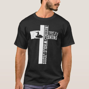 T-shirt Foi de pêche Jésus Croix Chrétien Tout ce dont j'a