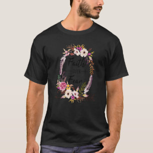 T-shirt Foi florale sur la peur Christian Motivat religieu