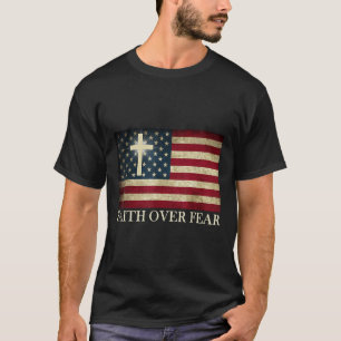 T-shirt Foi sur la peur de l'Amérique Fierté Drapeau améri