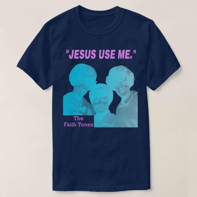 T-shirt Foi Tones Jésus Me Utiliser Evangile Déplaisant Fa (Design devant)