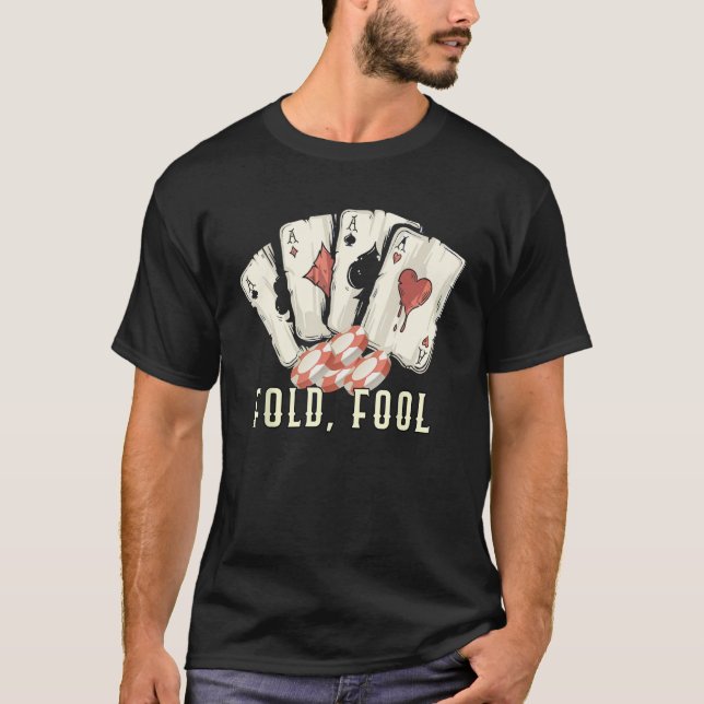T-shirt Fold Fool Card Game  Card Player Humor Poker Casin (Devant)