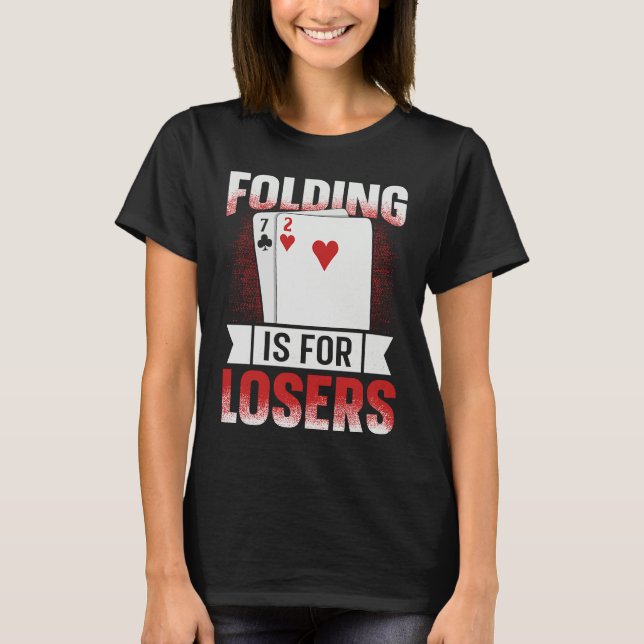 T-shirt Folding is for losers for a Poker lover (Devant)