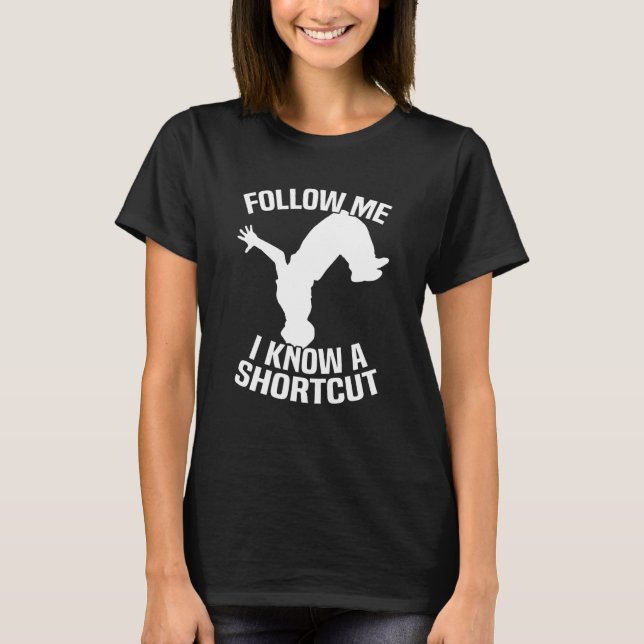T-shirt Follow Me I Know A Shortcut Parkour (Devant)