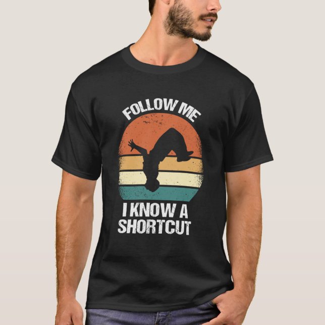 T-shirt Follow Me I Know A Shortcut Parkour  1 (Devant)