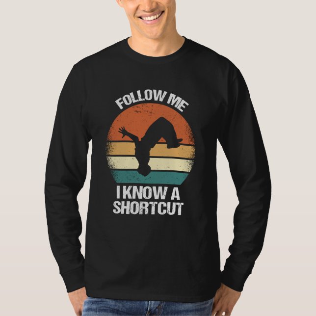T-shirt Follow Me I Know A Shortcut Parkour  1 (Devant)