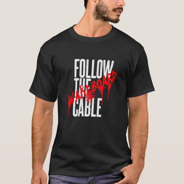 T-shirt Follow the Cable Wakeboard Water Sports Wakeskate  (Devant)