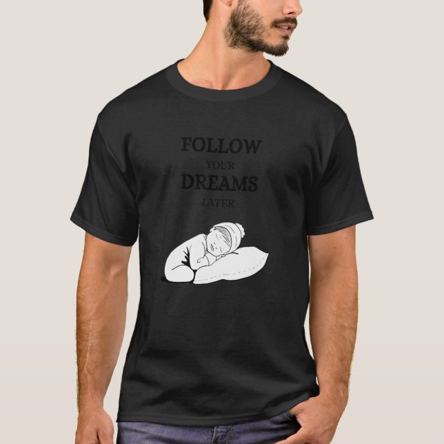 T-shirt Follow your dreams later laze relaxation (Devant)