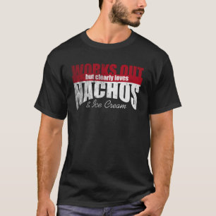 T-shirt Fonctionne, mais aime clairement Nachos & Ice Crea