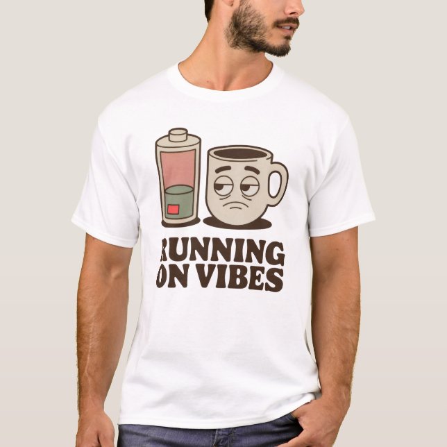 T-shirt Fonctionne sur les Vibrations | Design de café drô (Devant)
