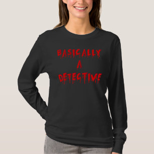 T-shirt Fondamentalement Un Détective De Crimes Véritables