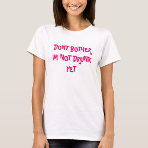 T-SHIRT FONT PAS L'EMBÊTEMENT IM NON BU ENCORE
