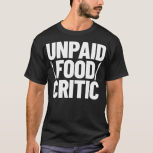 T-shirt Food Critic Chef custom birthbaking