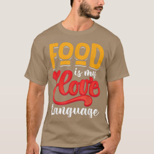 T-shirt Food is my love language 