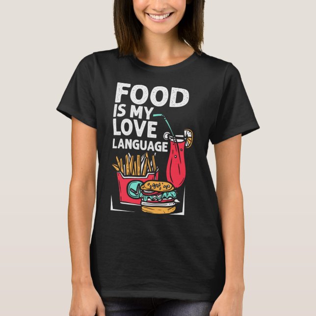 T-shirt Food Is My Love Language Fast Food Gourmet Executi (Devant)