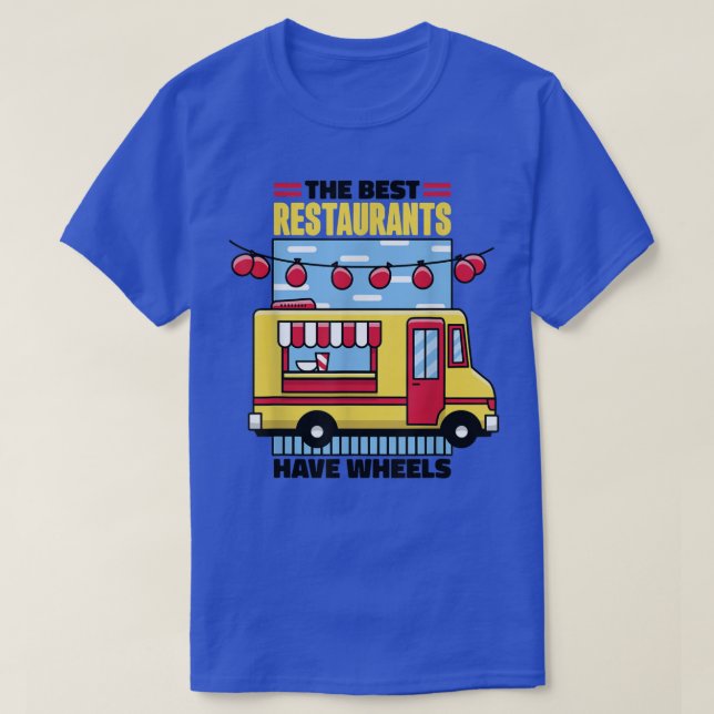 T-shirt Food Truck The Best Restaurants Have Wheels 487 (Design devant)