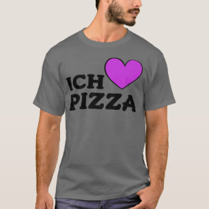T-shirt Foodie Food Lover Pizza Pun I Love Pizza In German