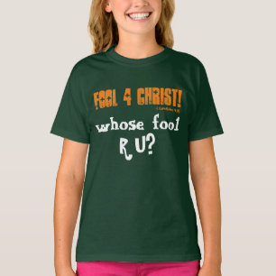 T-shirt Fool 4 Christ Dont l'idiot R U