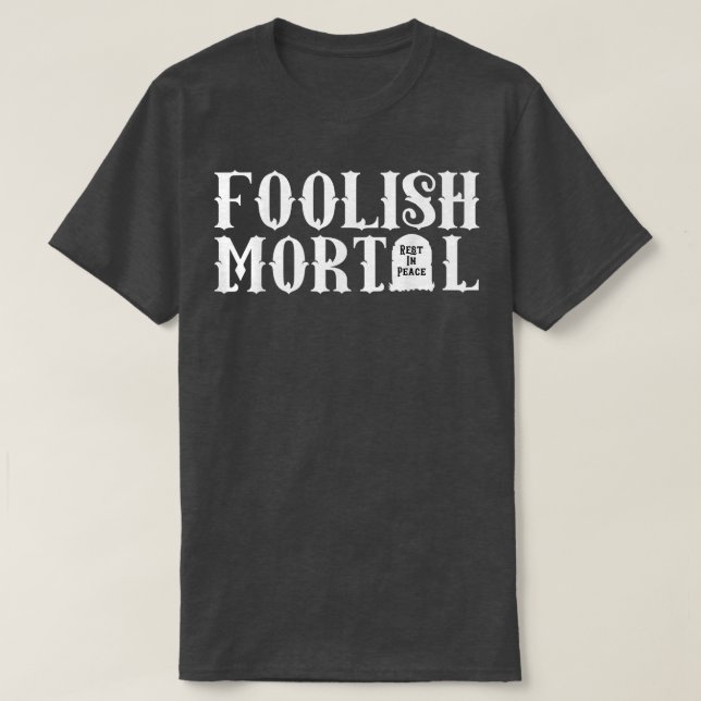 T-shirt Foolish Mortal Lazy Halloween Funny 2301 (Design devant)