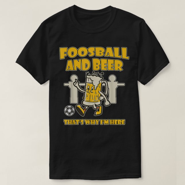 T-shirt Foosball et bière qui`pourquoi je suis ici T Chemi (Design devant)