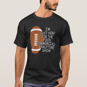 T-shirt Football Drôle Je suis juste ici pour la nourritur