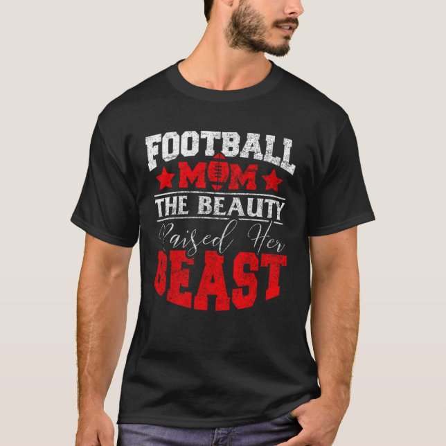 T-shirt Football  For Mom The Beauty Raised Her Beast (Devant)