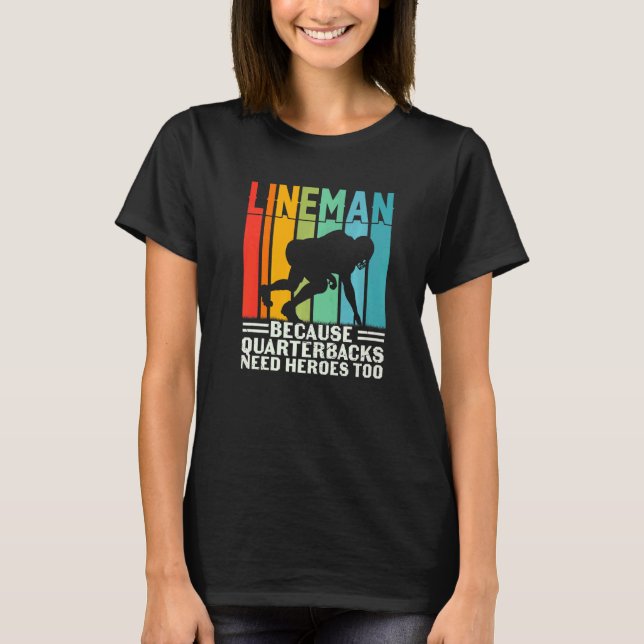 T-shirt Football Lineman Because Quarterbacks Need Heroes  (Devant)