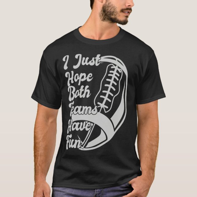 T-shirt Football Sayings I Just Hope Both Teams Have Fun (Devant)