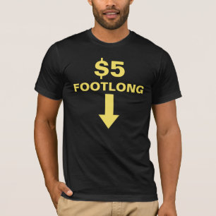 T-shirt Footlong des $5 dollars