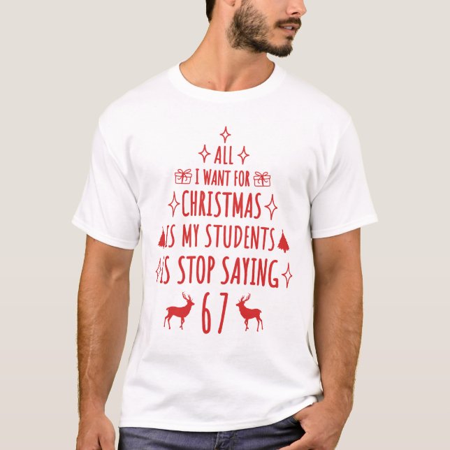 T-shirt For Christmas is my students is stop saying 67 (Devant)