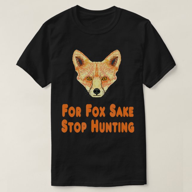 T-shirt For Fo Sake Stop Hunting  (Design devant)