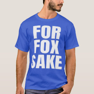 T-shirt For Fox Sake Funny Saying English British Pun Prem
