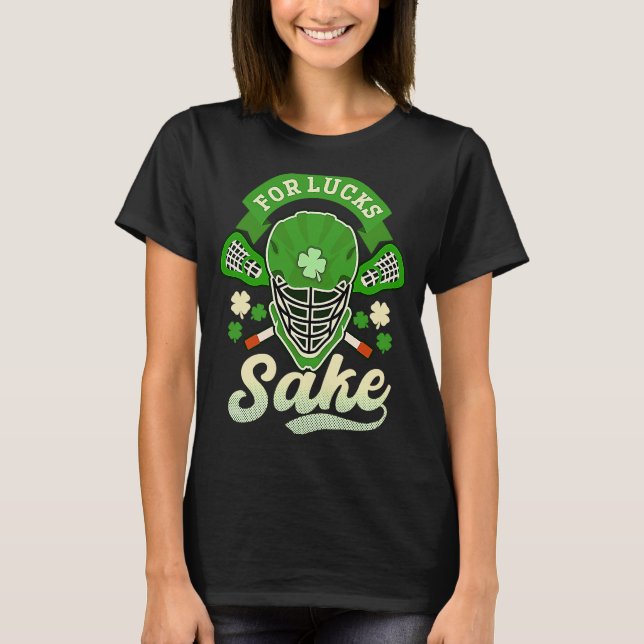T-shirt For Lucks Sake Lacrosse St Patricks Day (Devant)