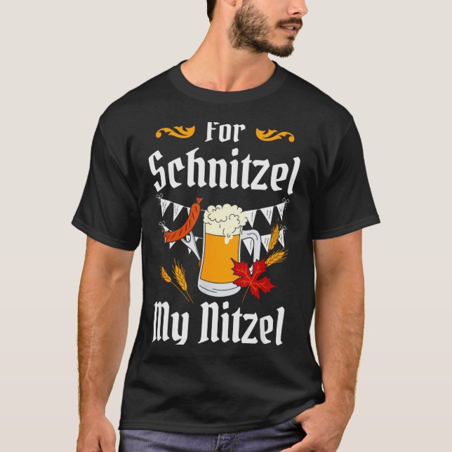 T-shirt For Schnitzel My Nitzel Festival Beer German  (Devant)