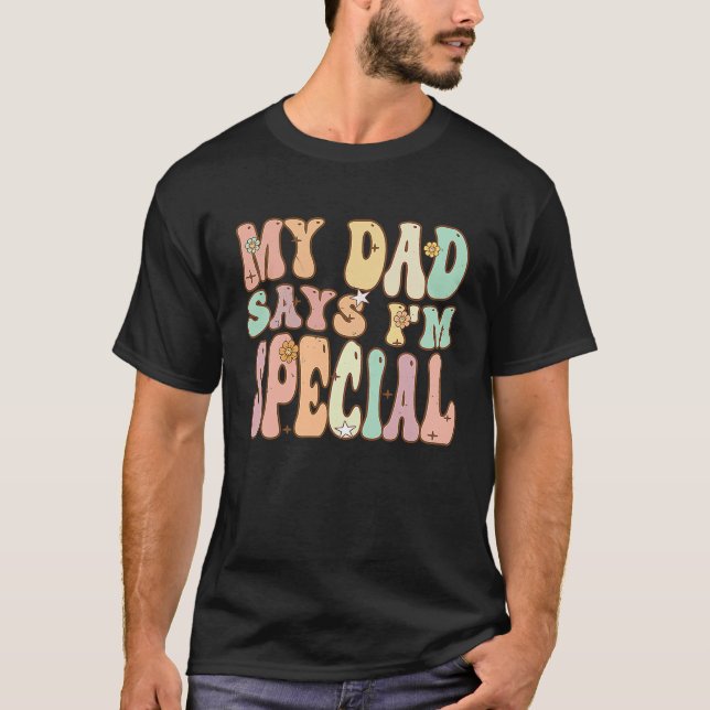 T-shirt For Sons And Daughters  My Dad Says I'm Special Gr (Devant)