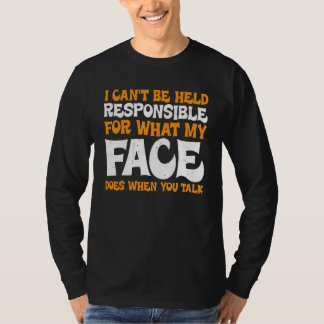 T-shirt For What My Face Does When You Talk