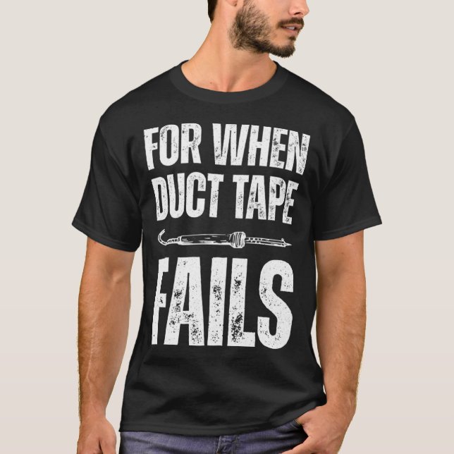 T-shirt For when duct tape fails job profession Quote (Devant)