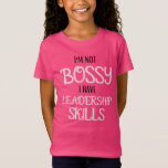 T-Shirt For Your Kids<br><div class="desc">I'm not Bossy I'have Leadership Skills kids,  Perfect for kids and toddler</div>