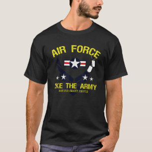 T-shirt Force Aérienne Comme L'Armée De Terre Mais Pour Le